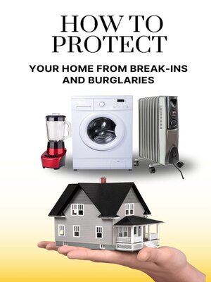 cover image of How to Protect Your Home from Break-Ins and Burglaries